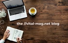 Your Guide to the //vital-mag.net Blog: Explore the Insights